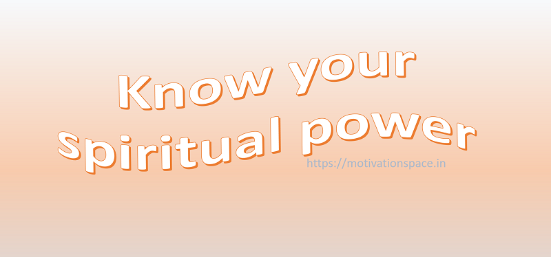 know your spiritual power, motivation space