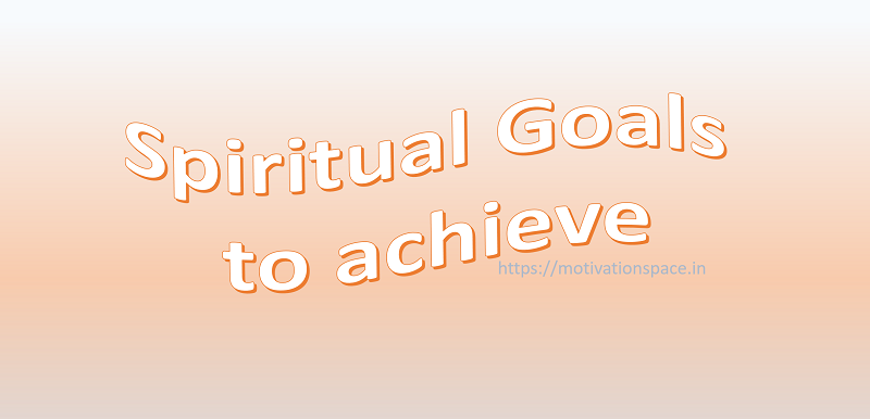 spiritual goal to achieve, motivation space, motivational qotes
