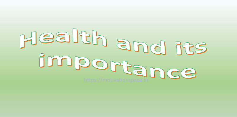 health and its importance, motivation space. motivational quotes