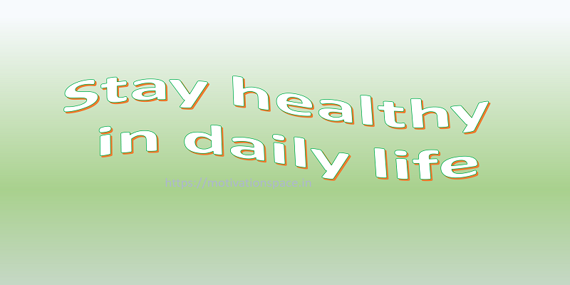 stay healthy in daily life. motivation space