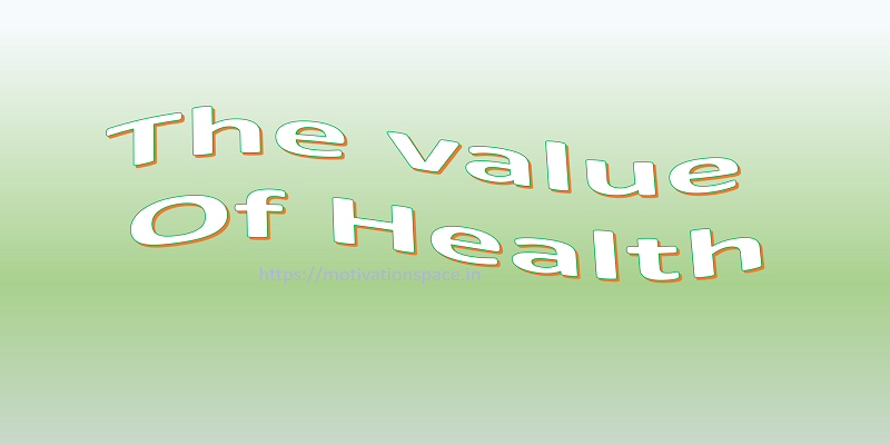 the value of health. motivation space, motivation quotes