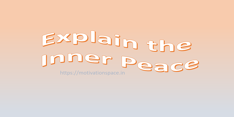 Explain the Inner Peace, motivation space, motivational quotes