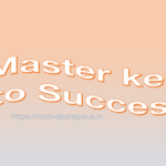 master key to success, motivation space, motivation quotes