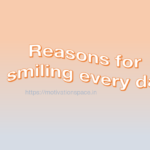 reason for smiling every day, motivation space, motivational quotes