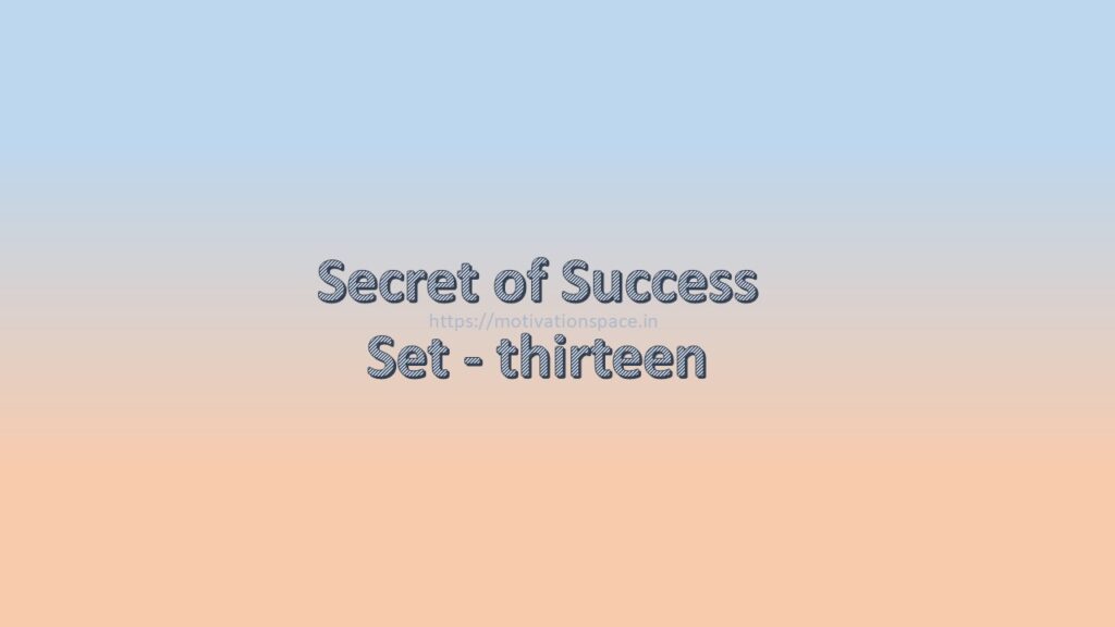 secret of success set thirteen, motivation space