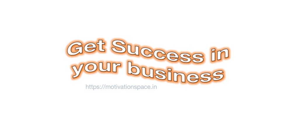 10 tips to get success, motivation space, motivational quotes