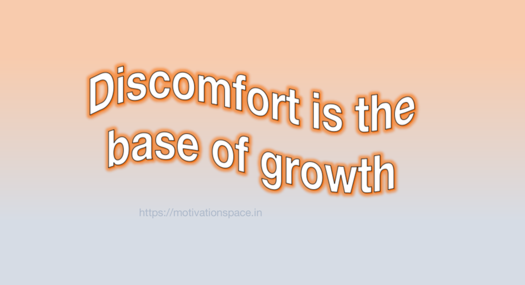 Discomfort is the base of growth, motivational quotes, motivation space