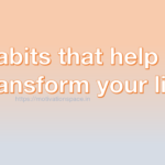 Habits that help to transform your life, transformation, successful tips, motivation space