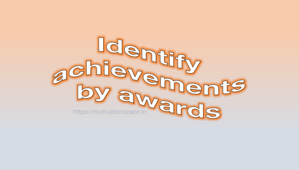 Identify achievements by awards, motivational quotes, motivation space