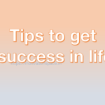 Tips to get success in life, transformation, success, tips