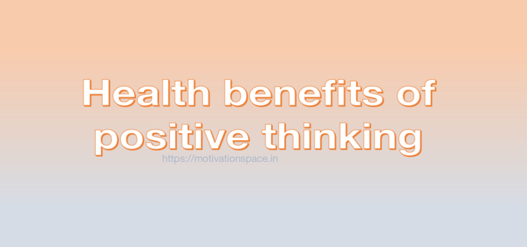 health benefits of positive thinking, motivation space, motivation quotes