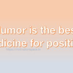 Humor is the best medicine for positivity , motivation space, motivation quotes