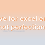 strive for excellence not perfection , motivation space, motivation quotes