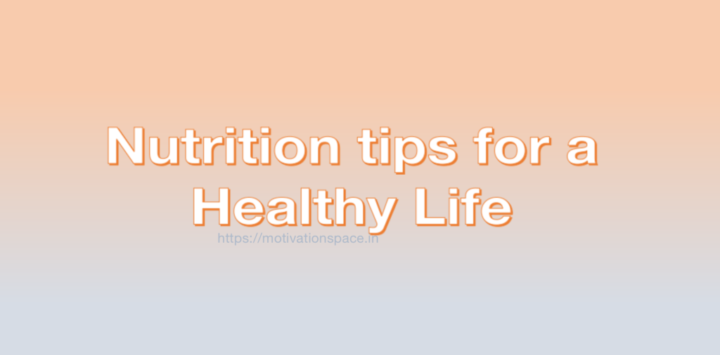 nutrition tips for healthy life, motivation space, motivation quotes