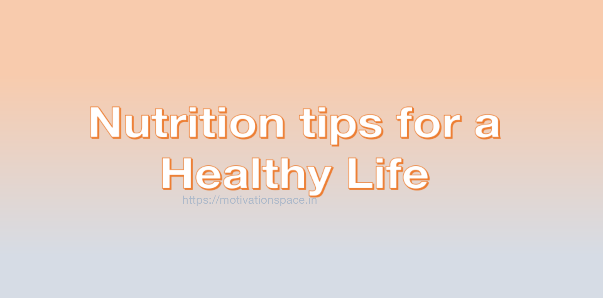 Nutrition tips for a healthy life - Motivation Space