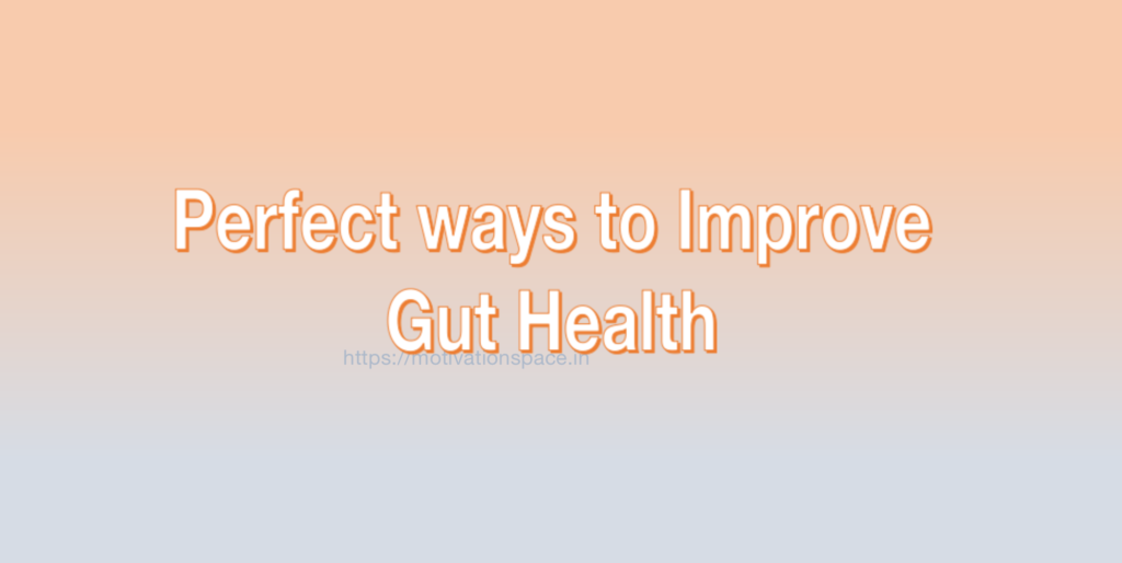 perfect ways to improve gut health, motivation space, motivation quotes