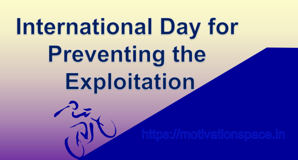 International Day for Preventing the Exploitation, motivation space, international days