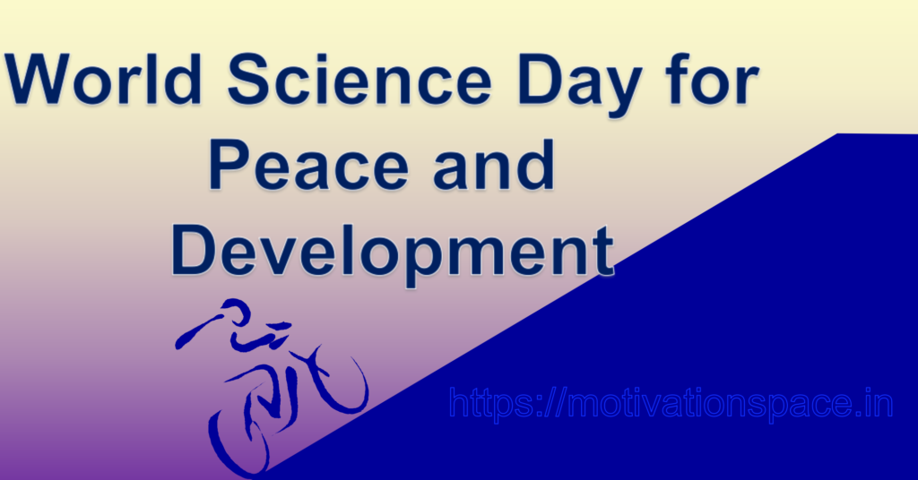 World Science Day for Peace and Development, motivation space