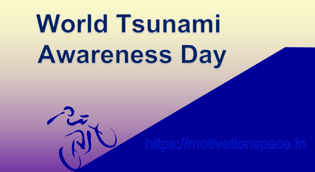 World Tsunami Awareness Day, motivation, motivation space, trivia